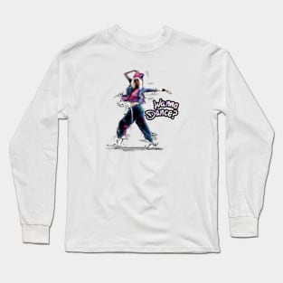 Wanna Dance? Long Sleeve T-Shirt